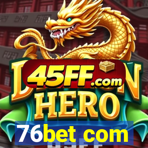 76bet com
